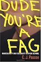 Dude, You're a Fag: Masculinity and Sexuality in High School