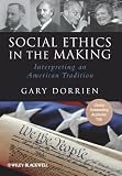 Social Ethics in the Making: Interpreting an American Tradition