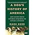 A Dog's History of America: How Our Best Friend Explored, Conquered, and Settled a Continent