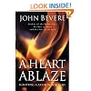 A Heart Ablaze: Igniting a Passion for God