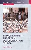 End of Empires: European Decolonisation 1919-80