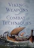 Viking Weapons and Combat Techniques