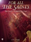 For All the Saints: Eight Familiar Hymn Arrangements for Organ