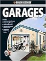 Black & Decker Complete Guide to Garages (Includes Building a New Garage, Repairing & Replacing Doors & Windows, Improving Storage, Maintaining Floors, Upgrading Electrical Service, Complete) (Black Decker Complete Guide) (Paperback)