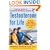 Testosterone for Life: Recharge Your Vitality, Sex Drive, Muscle Mass, and Overall Health