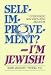 Self Improvement, I'm Jewish Self Improvement, I'm Jewish