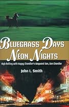 Bluegrass Days, Neon Nights: High Rolling With Happy Chandler's Wayward Son, Dan Chandler