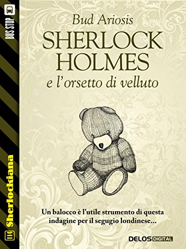 Sherlock Holmes e l'orsetto di velluto (Sherlockiana) (Italian Edition)