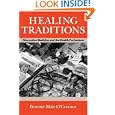 Healing Traditions: Alternative Medicine and the Health Professions (Studies in Health, Illness, and Caregiving) by Bonnie Blair O'Connor