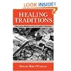 Healing Traditions: Alternative Medicine and the Health Professions (Studies in Health, Illness, and Caregiving)