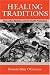 Healing Traditions: Alternative Medicine and the Health Professions (Studies in Health, Illness, and Caregiving)