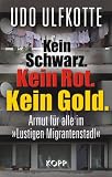 Udo Ulfkotte �Kein Schwarz. Kein Rot. Kein Gold: Armut f�r alle im �Lustigen Migrantenstadl��