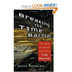 Breaking the Time Barrier: The Race to Build the First Time Machine