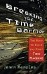 Breaking the Time Barrier: The Race to Build the First Time Machine