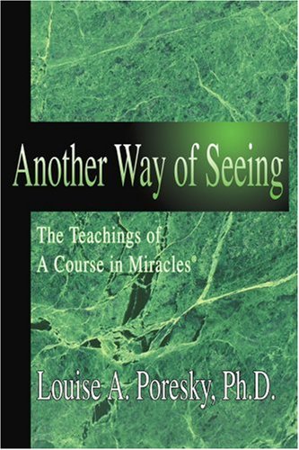 Another Way of Seeing: The Teachings of A Course in Miracles<sup>&reg;</sup>