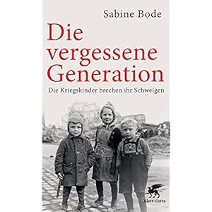 Die vergessene Generation: Die Kriegskinder brechen ihr Schweigen