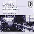 Barber: Adagio for Strings / Violin Concerto Op.14 / Essay Op.12 / Cello Concerto Op 22 / Agnus Dei