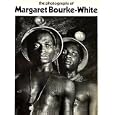 The Photographs of Margaret Bourke-White by Margaret Bourke-White