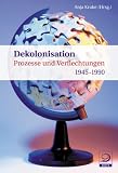 Produkt-Bild: Dekolonisation: Prozesse und Verflechtungen (1945-1990)