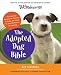Petfinder.com the Adopted Dog Bible: Your One-Stop Resource for Choosing, Training, and Caring for Your Sheltered or Rescued Dog [PETFINDERCOM THE ADOPTED DOG B]