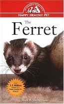 The Ferret: An Owner's Guide to a Happy Healthy Pet