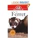 The Ferret: An Owner's Guide to a Happy Healthy Pet
