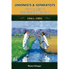 Unionists and Separatists: The Vagaries of Ethio-Eritrean Relation