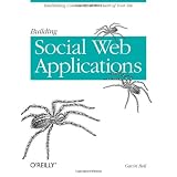 Building Social Web Applications: Establishing Community at the Heart of Your Site