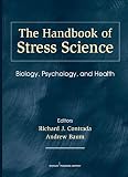 The handbook of stress science : biology, psychology, and health