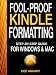Fool-proof Kindle Formatting: Step-By-Step Guide For Formatting Your Ebook (Windows & Mac)