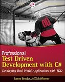 Professional Test Driven Development with C#: Developing Real World Applications with TDD