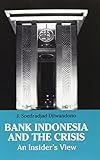 Bank Indonesia and the crisis : an insider's view