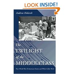 The Twilight of the Middle Class: Post-World War II American Fiction and White-Collar Work