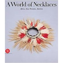A World of Necklaces (Africa, Asia, Oceania, America from the Ghysels Collection) (Hardcover)