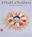 A World of Necklaces (Africa, Asia, Oceania, America from the Ghysels Collection) (Hardcover)