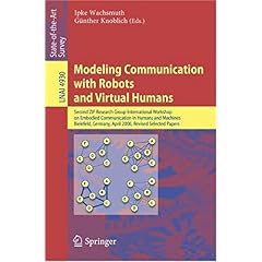 【クリックで詳細表示】Modeling Communication with Robots and Virtual Humans (Lecture Notes in Computer Science / Lecture Notes in Artificial Intelligence) [ペーパーバック]