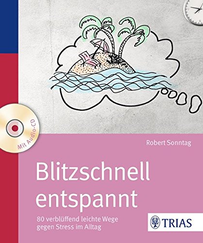 Download Blitzschnell entspannt: 80 verblüffend leichte Wege gegen Stress im Alltag Download Blitzschnell entspannt: 80 verblüffend leichte Wege gegen Stress im Alltag
