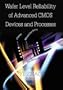 Wafer Level Reliability of Advanced CMOS Devices and Processes