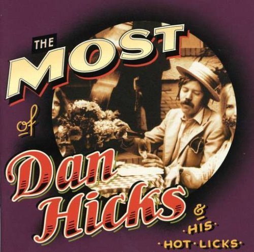Dan Hicks & His Hot Licks - The Most of Dan Hicks & His Hot Licks - Zortam Music