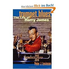 Trumpet Blues: The Life of Harry James