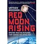 Red Moon Rising: Sputnik and the Rivalries That Ignited the Space Age