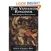 The Vanished Kingdom: Travels Through The History Of Prussia
