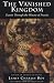 The Vanished Kingdom: Travels Through The History Of Prussia