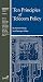Ten Principles of Telecom Policy (Legislative Principles Series, Number 5)