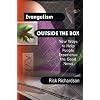 Evangelism Outside The Box: New Ways To Help People ExperienceThe Good News