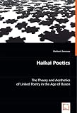 Haikai Poetics: The Theory and Aesthetics of Linked Poetry in the Age of Buson