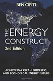 The Energy Construct: Achieving a Clean, Domestic, and Economical Energy Future