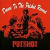 Dance To The Potshot Record