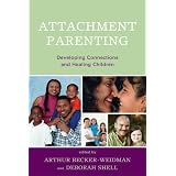 Attachment Parenting: Developing Connections and Healing Children