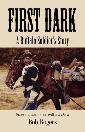 First Dark: A Buffalo Soldier's Story - Second Edition